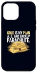 Coque pour iPhone 12 Pro Max Gold is My Plan A, B & Backup Parachute Investisseurs in Gold