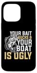 Coque pour iPhone 14 Pro Max Your Bait Sucks & Boat Is Ugly Fish Fisherman Pêcheur Cadeau