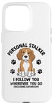 Coque pour iPhone 15 Pro Max Personal Stalker Je te suis où que tu ailles Beagle