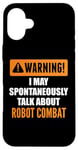 Coque pour iPhone 16 Plus Attention, je peux parler spontanément de combat robotique