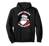 I Don't Believe In You Either Adult Humor Dirty Santa Pullover Hoodie