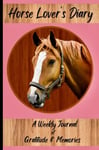 Horse Lover's Diary Full color Gratitude Journal for horse lovers with affirm...