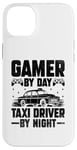 iPhone 14 Plus Gamer By Day Taxi Driver By Night Cab Taxis Drivers Case