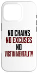 iPhone 16 Pro No Chains No Excuses No Victim Mentality Motivational Case