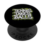 Tennis Takes Balls Citation amusante pour les amateurs et les joueurs de tennis PopSockets PopGrip Adhésif