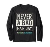 NEVER BAD HAIR DAY Bald Is Beautiful Breast Cancer Survivor Long Sleeve T-Shirt