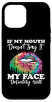 iPhone 12 Pro Max If My Mouth Doesn't Say It My Face Definitely Will Peace Case