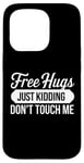 Coque pour iPhone 15 Pro Free Hugs Just Kidding Don't Touch Me Funny Sarcasm Humour