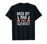 Back Off Man I'm A Scientist Gift Idea For A Science Lover T-Shirt