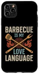 iPhone 11 Pro Max Barbecue Is My Love Language - BBQ Lover BBQ Smoker Grilling Case