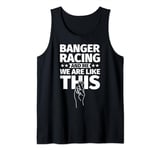 Banger racing an me, we are like this Tank Top