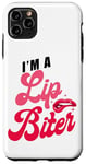 iPhone 11 Pro Max Sexual Naughty I'm A Lip Biter Case