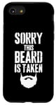 iPhone SE (2020) / 7 / 8 Sorry This Beard is Taken Funny Valentines Day for Him Case