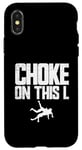 Coque pour iPhone X/XS Choke On This L Funny Wrestler Trash Talk Wrestling