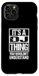 Coque pour iPhone 11 Pro It's A DJ Thing You Wouldn't Understand Disc Jockey Radio