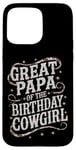 iPhone 15 Pro Max Great Papa Birthday Cowgirl Great Papa Western Birthday Case