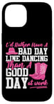 iPhone 14 Line Dancing Dance Teacher I'd Rather Have A Bad Day Line Case