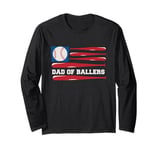 Dad of Ballers American Flag Funny Baseball Papa Fathers Day Long Sleeve T-Shirt