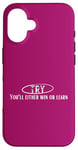 iPhone 16 Try, you'll either win or learn. motivational quote, inspire Case