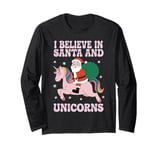 I Believe in Santa And Unicorns Funny Christmas Long Sleeve T-Shirt