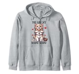 You Are My Meow Meow In Love Cats Cat Dad Mom Couple Love Zip Hoodie