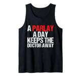 A Parlay A Day Keeps The Doctor Away Tank Top