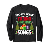 Most likely To Sing Christmas Songs Funny Family Matching Long Sleeve T-Shirt