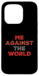 iPhone 15 Pro Sarcastic Funny Proud People Text Quote Me Against The World Case