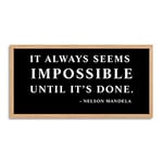 Wee Blue Coo Nelson Mandela Always Seems Impossible Quote Long Panel Framed Wall Art Print