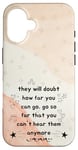 iPhone 16 People Will Doubt You Success Motivational Saying Case