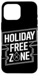 Coque pour iPhone 16 Pro Max Holiday Free Zone Funny Anti Christmas Grumpy Christmas