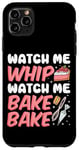 iPhone 11 Pro Max Bake Baking Watch Me Whip Watch Me Bake Bake Case