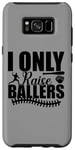 Coque pour Galaxy S8+ I Only Raise Ballers Joueurs de Softball Garçons Filles Femmes Hommes