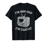 I'm Not Old I'm Classic TV Set Television Cathode-Ray Tube T-Shirt