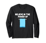 Believe In The Power Of Towels Bath Gym Beach Kitchen Absorb Long Sleeve T-Shirt