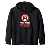 No U-Turn Just A Regret Loop Road Safety Signs Zip Hoodie