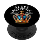 Alexa Nom Cadeau d'anniversaire drôle Alexa Over People Couronne PopSockets PopGrip Adhésif