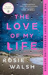 The Love of My Life: Another OMG love story from the million copy bestselling author of The Man Who Didn't Call