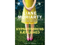 Hypnotisörens Kärlek | Liane Moriarty | Språk: Danska