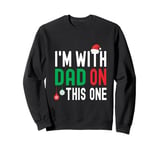 I'm With Dad On This One Matching Family Christmas Sweatshirt