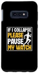 Coque pour Galaxy S10e Marathon de course amusant si je me rétracte, veuillez mettre en pause ma montre