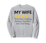 Funny Saying My Wife Very Basic Cooking Features Sarcasm Fun Sweatshirt