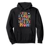 Yes I Know I Look Like My Mom Funny Pullover Hoodie