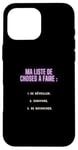 Coque pour iPhone 16 Pro Max "Ma liste de choses à faire ..."