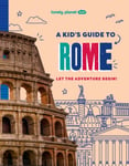 Lonely Planet Kids A Kid&#039;s Guide to Rome