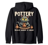 Pottery Because Murder Is Wrong Funny Cat Funny Pottery Art Zip Hoodie