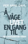 Å våge livet en gang til - den overraskende nåden