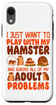 iPhone XR Hamster I Just Want To Play With My Hamster And Ignore All Case