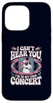 Coque pour iPhone 14 Pro Max I Can't Hear You I'm in My Own Concert Unicorn Music Lover