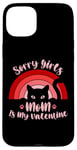 iPhone 15 Plus Sorry Girls Mom Is My Valentine Funny Cat Lover Pink Sunset Case